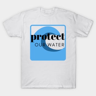 Protect Our Water T-Shirt